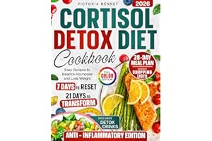 Cortisol Detox Diet Cookbook: 7 Days to Reset, 21 Days to Transform with Easy Recipes, Detox Drinks, Full 28-Day Meal Plan, Shopping Lists & Color Photos to Balance Hormones and Lose Weight