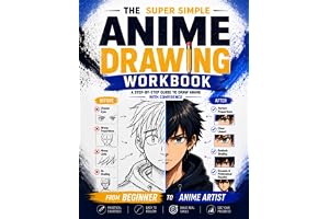 The Super Simple Anime Drawing Workbook: Unleash the Mangaka Inside You in 8 Simple Steps and Draw Anime Characters You'll Be