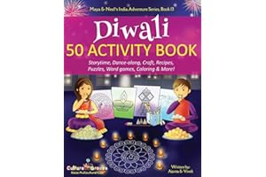 Diwali 50 Activity Book: Storytime, Dance-along, Craft, Recipes, Puzzles, Word games, Coloring & More! (Maya & Neel's India Adventure Series, Band 13)