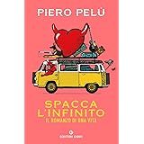 Spacca l'infinito: Il romanzo di una vita