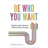 Be Who You Want: Unlocking the Science of Personality Change