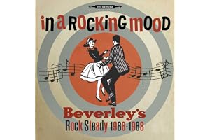 In A Rocking Mood: Ska, Rocksteady And Reggae From Beverley's 1966-1968