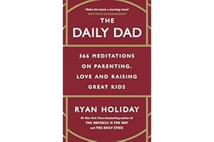 The Daily Dad: 366 Meditations on Parenting, Love and Raising Great Kids