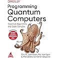 Programming Quantum Computers: Essential Algorithms and Code Samples (Greyscale Indian Edition)
