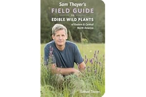 Sam Thayer's Field Guide to Edible Wild Plants Of Eastern and Central North America