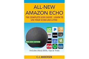 All-New Amazon Echo - The Complete User Guide: Learn to Use Your Echo Like A Pro