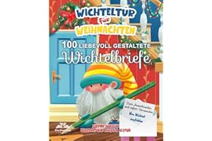 Wichteltür für Weihnachten: 100 liebevoll gestaltete Wichtelbriefe - Zum Ausschneiden und sofort Verwenden. Vom Wichtel empfohlen