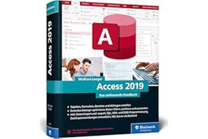 Access 2019: Das umfassende Handbuch. Tabellen, Formulare, Berichte, Datenbankdesign, Abfragen, Import und Export, SQL, VBA, DAO u. v. m.