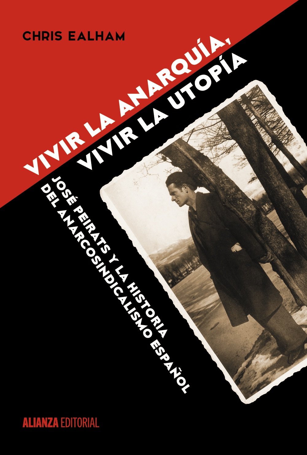 Vivir la anarquía, vivir la utopía: José Peirats y la historia del anarcosindicalismo español