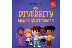 Our Diversity Makes Us Stronger: Social Emotional Book for Kids about Diversity and Kindness (Children’s Book for Boys and Gi