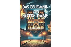 Das Geheimnis von Notre-Dame : Ein spannendes Abenteuer im Herzen von Paris, Abenteuerbuch für Kinder von 7–14 Jahren (Les Mystères de Clara Deschamps, Band 20)