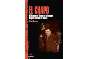 El Chapo: L'histoire du baron de la drogue le plus célèbre du monde