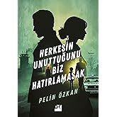 Herkesin Unuttuğunu Biz Hatırlamasak