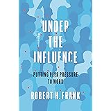 Under the Influence: Putting Peer Pressure to Work