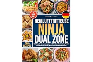 Heißluftfritteuse Ninja Dual Zone: 500 Rezepte für Ausgewogene und Köstliche Mahlzeiten, Perfekt für die Ganze Familie – Kompatibel mit Allen Modellen