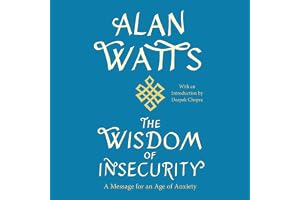 The Wisdom of Insecurity: A Message for an Age of Anxiety
