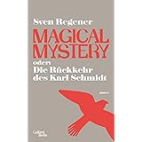 Magical Mystery oder: Die Rückkehr des Karl Schmidt: Roman