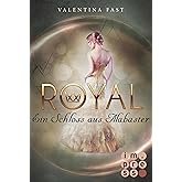 Royal 3: Ein Schloss aus Alabaster: Romantasy, in der Märchen auf Reality Show trifft