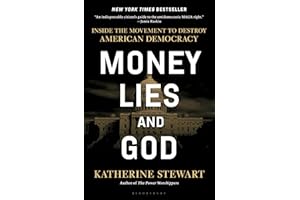Money, Lies, and God: Inside the Movement to Destroy American Democracy