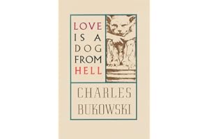 HARPER COLLINS PUBL. USA Love is a Dog From Hell: Bukowski’s Raw Poetic Reflections on Life and Heartbreak
