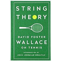 String Theory: David Foster Wallace on Tennis