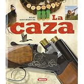 La caza (Atlas Ilustrado)