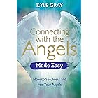 Connecting with the Angels Made Easy: How to See, Hear and Feel Your Angels (Made Easy series) (English Edition)