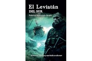 El leviatán del sur: Tormentas, sabotajes y una huida en alta mar (El Albatros)