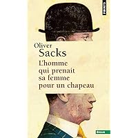 L'Homme qui prenait sa femme pour un chapeau ((réédition)): et autres récits cliniques