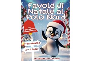 Favole di Natale al Polo Nord: Magiche Storie e Filastrocche illustrate a Colori con attivita' interattive per Bambini da 3 agli 8 Anni. Idea regalo Bambini
