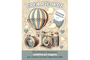 Il crea ricordi - edizione famiglia -: 120 attività, divise per stagione, per creare ricordi meravigliosi con la tua famiglia