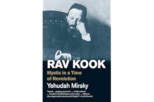 Rav Kook: Mystic in a Time of Revolution (Jewish Lives)