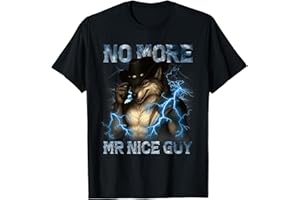 WOLF MEME SHIRTS FUNNY CRINGE HUMOR SILLY No More Mr Nice Guy Funny Alpha Wolf Meme Unhinged Brainrot T-Shirt