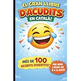 El gran llibre d&rsquo;acudits en Catal&agrave; &middot; Per a nens i nenes de 8 a 12 anys: M&eacute;s de 100 acudits divertits per compartir en fam&iacute;lia
