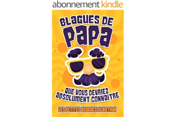 Blagues de Papa que vous devriez absolument connaître: Livre de blagues de papa - Blagues droles pour toute la famille - Parfait pour un cadeau ou pour ... (Les Petites Blagues de Nathan t. 1)