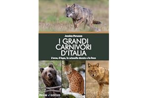 I grandi carnivori d'Italia. L’orso, il lupo, lo sciacallo dorato e la lince