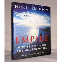Empire: How Britain Made the Modern World: Amazon.co.uk: Ferguson