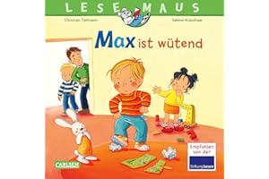 LESEMAUS 153: Max ist wütend: Bilderbuch über den Umgang mit Wut | zentrales Thema im Kinderalltag | für Kinder ab 3 Jahre
