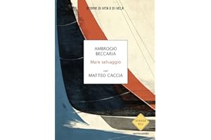 Mare selvaggio. Storie di vita e di vela