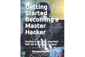 Getting Started Becoming a Master Hacker: Hacking is the Most Important Skill Set of the 21st Century! (Linux Basics for Hackers, Band 2)