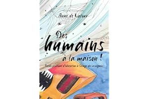 Des humains à la maison !: Guide pratique d'éducation à l'usage des araignées