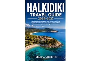 Halkidiki Travel Guide 2026–2027: The Complete Travel Guide 2026–2027: Beaches, History, Food, and Hidden Gems Across Kassand