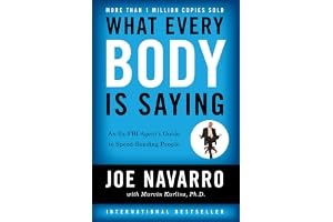 What Every BODY is Saying: An Ex-FBI Agent's Guide to Speed-Reading People