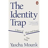 The Identity Trap: A Story of Ideas and Power in Our Time
