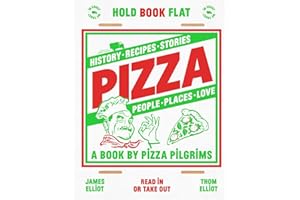 Pizza: History, recipes, stories, people, places, love (A book by Pizza Pilgrims)