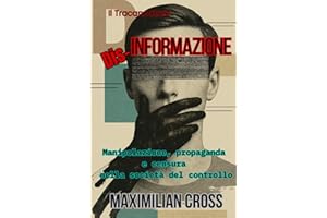 Dis-informazione: Manipolazione, propaganda e censura nella società del controllo