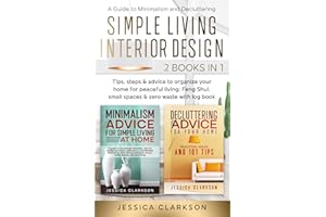 Simple Living Interior Design (2 in 1): A Guide to Minimalism and Decluttering; tips, steps & advice to organize your home for peaceful living; Feng Shui, small spaces & zero waste with log book