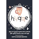 HYGGE: Scopri come Raggiungere La felicità Nella tua Quotidianità. Tutti i segreti per Rimuovere lo Stress e Vivere Meglio.