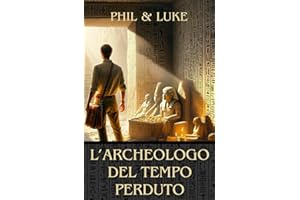 L'Archeologo del Tempo Perduto - Avventure Misteriose per Ragazzi dai 8 ai 14 anni | Esplorazioni Temporali | Segreti Sepolti nel Passato | Idea ... per Giovani Esploratori del Mistero Storico |