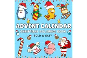 Advent Calendar Christmas Coloring Book for Kids: Bold and Easy Designs Includes Santa, X-Mas Tree, Gift, Cute Animals, Snow House, Bell, Sweets and ... to Celebrate and Color the Winter Vibes.
